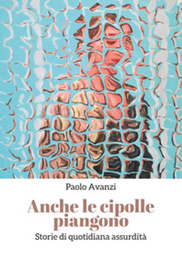 Anche le cipolle piangono - Librerie.coop Anche le cipolle piangono - Librerie.coop