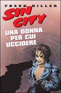 Una donna per cui uccidere. Sin city - Vol. 2 - Librerie.coop