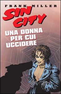 Una donna per cui uccidere. Sin city - Vol. 2 - Librerie.coop Una donna per cui uccidere. Sin city - Vol. 2 - Librerie.coop