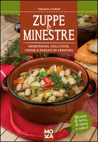 Zuppe e minestre. Minestroni, vellutate, creme e passati di verdura - Librerie.coop