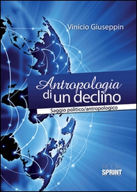 Antropologia di un declino. Saggio politico/antropologico - Librerie.coop