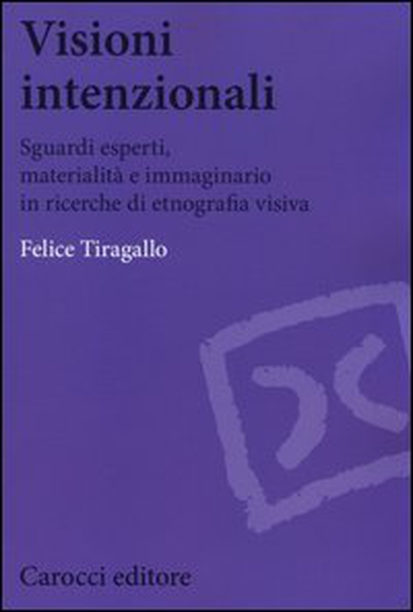 Visioni intenzionali. Sguardi esperti, materialità e immaginario in ricerche di etnografia visiva - Librerie.coop Visioni intenzionali. Sguardi esperti, materialità e immaginario in ricerche di etnografia visiva - Librerie.coop