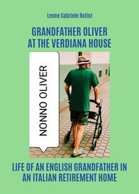 Grandfather Oliver at the Verdiana house - Librerie.coop