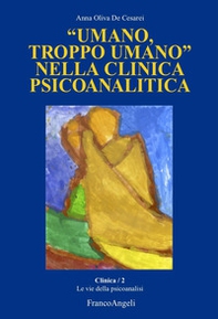 «Umano, troppo umano» nella clinica psicoanalitica - Librerie.coop