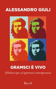 Gramsci è vivo. Sillabario per un'egemonia contemporanea - Librerie.coop