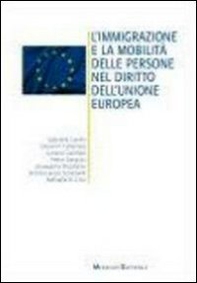 L'immigrazione e le mobilità delle persone nel diritto dell'unione europea - Librerie.coop