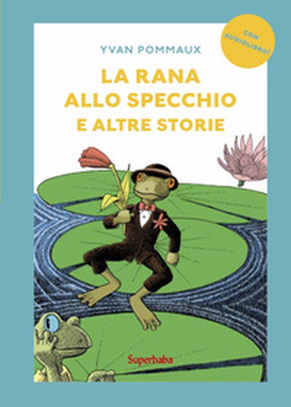 La rana allo specchio e altre storie. Prime letture - Librerie.coop La rana allo specchio e altre storie. Prime letture - Librerie.coop