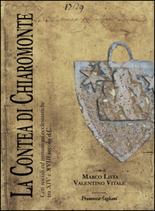 La contea di Chiaromonte. Ceti sociali ed istituzioni ecclesiastiche tra XIV e XVIII secolo d. C. - Librerie.coop