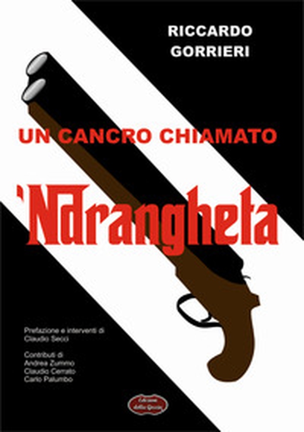 Un cancro chiamato 'ndrangheta. Analisi di una delle peggiori patologie del tessuto economico sociale - Librerie.coop Un cancro chiamato 'ndrangheta. Analisi di una delle peggiori patologie del tessuto economico sociale - Librerie.coop