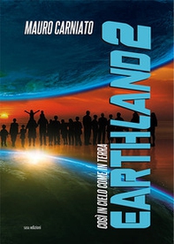 Earthland. Così in cielo come in terra - Librerie.coop Earthland. Così in cielo come in terra - Librerie.coop