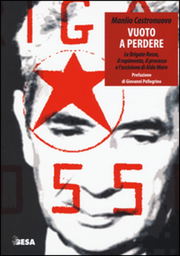 Vuoto a perdere. Le Brigate Rosse, il rapimento, il processo e l'uccisione di Aldo Moro - Librerie.coop Vuoto a perdere. Le Brigate Rosse, il rapimento, il processo e l'uccisione di Aldo Moro - Librerie.coop