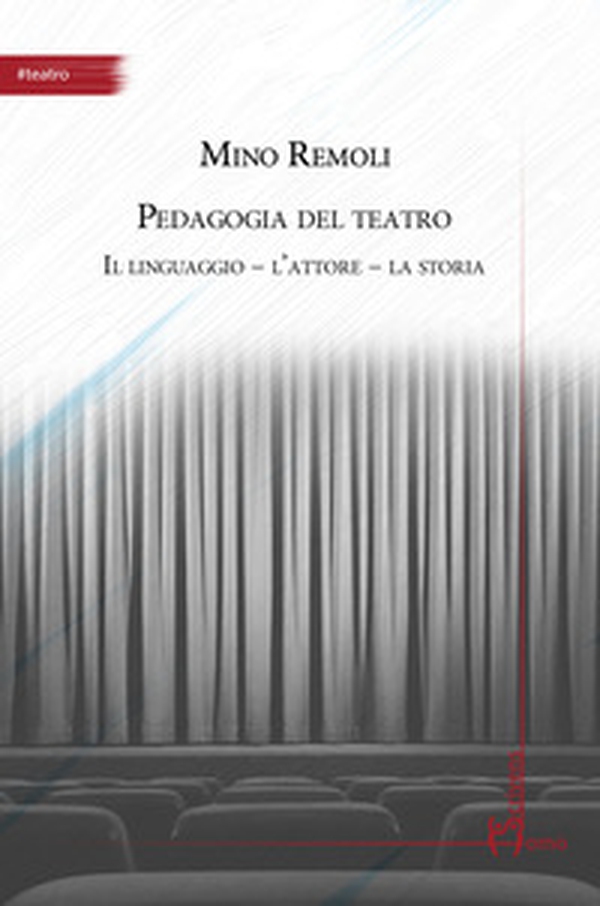 Pedagogia del teatro. Il linguaggio, l'attore, la storia - Librerie.coop Pedagogia del teatro. Il linguaggio, l'attore, la storia - Librerie.coop