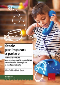 Storie per imparare a parlare. Attività di lettura per promuovere le competenze articolatorie, fonologiche e morfosintattiche - Librerie.coop