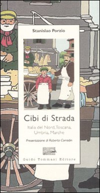 Cibi di strada. Italia del nord, Toscana, Umbria, Marche - Librerie.coop