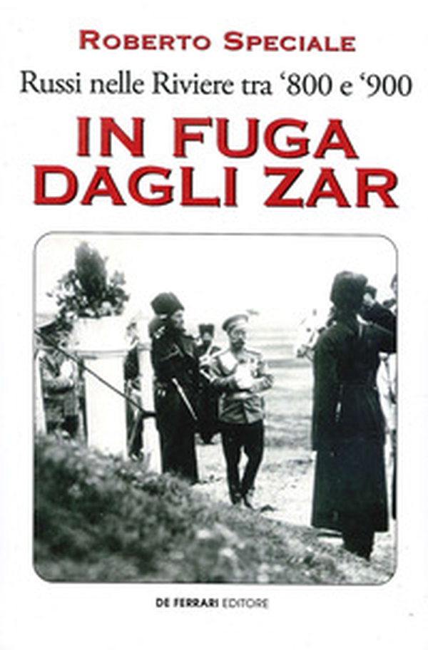 In fuga dagli zar. Russi nelle Riviere tra '800 e '900 - Librerie.coop In fuga dagli zar. Russi nelle Riviere tra '800 e '900 - Librerie.coop