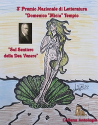 Sul sentiero della dea Venere. 3° premio letterario «Domenico Miciu Tempio» poesia erotica - Librerie.coop