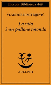 La vita è un pallone rotondo - Librerie.coop