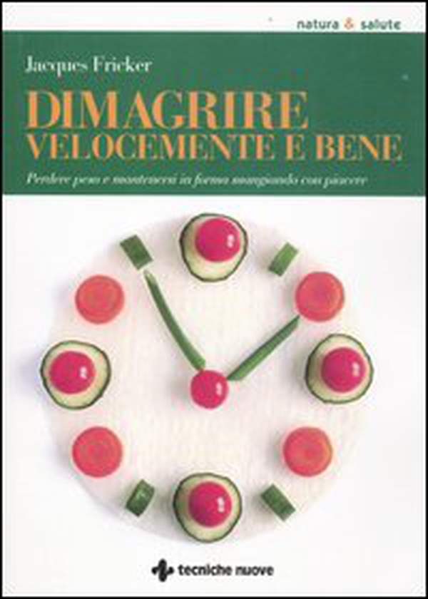 Dimagrire velocemente e bene. Perdere peso e mantenersi in forma mangiando con piacere - Librerie.coop Dimagrire velocemente e bene. Perdere peso e mantenersi in forma mangiando con piacere - Librerie.coop