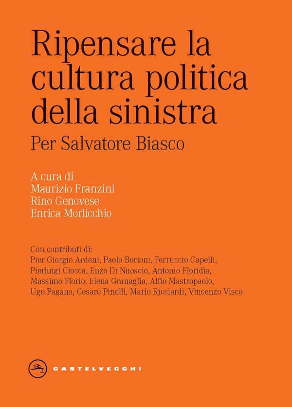Ripensare la cultura politica della sinistra. Per salvatore biasco - Librerie.coop Ripensare la cultura politica della sinistra. Per salvatore biasco - Librerie.coop
