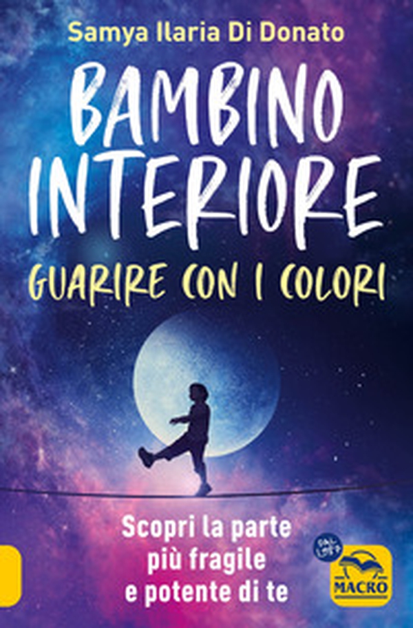 Bambino interiore: istruzioni per l'uso. Guarisci con il potere dei colori. Scopri la parte più fragile e allo stesso tempo più potente di te - Librerie.coop Bambino interiore: istruzioni per l'uso. Guarisci con il potere dei colori. Scopri la parte più fragile e allo stesso tempo più potente di te - Librerie.coop