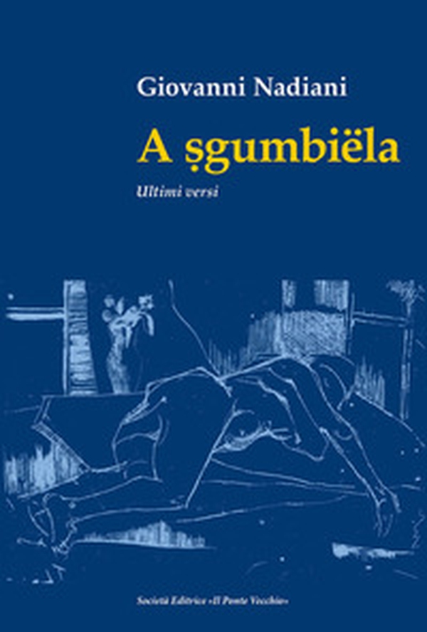 A sgumbiëla. Ultimi versi - Librerie.coop A sgumbiëla. Ultimi versi - Librerie.coop