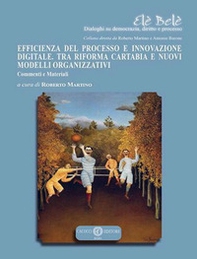 Efficienza del processo e innovazione digitale. Tra riforma Cartabia e nuovi modelli organizzativi. Commenti e materiali - Librerie.coop