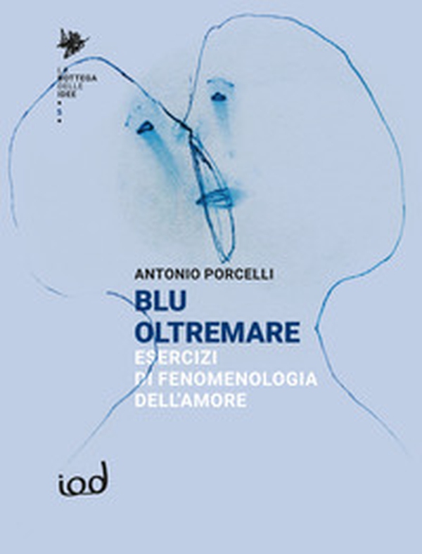 Blu oltremare. Esercizi di fenomenologia dell'amore - Librerie.coop