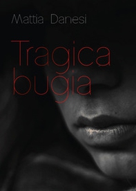 Tragica bugia - Librerie.coop Tragica bugia - Librerie.coop