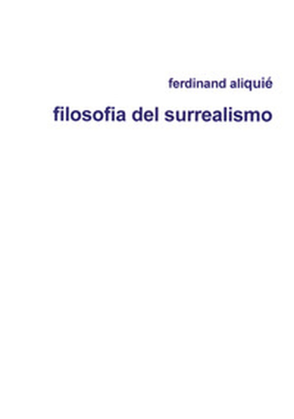 Filosofia del surrealismo - Librerie.coop Filosofia del surrealismo - Librerie.coop