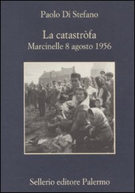 La catastròfa. Marcinelle, 8 agosto 1956 - Librerie.coop La catastròfa. Marcinelle, 8 agosto 1956 - Librerie.coop