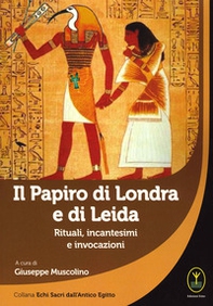 Il papiro di Londra e di Leida. Rituali, incantesimi e invocazioni - Librerie.coop Il papiro di Londra e di Leida. Rituali, incantesimi e invocazioni - Librerie.coop