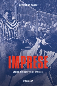 Imprese. Storie di hockey e di amicizia - Librerie.coop Imprese. Storie di hockey e di amicizia - Librerie.coop