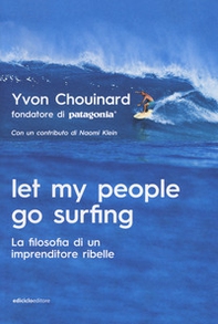Let my people go surfing. La filosofia di un imprenditore ribelle - Librerie.coop