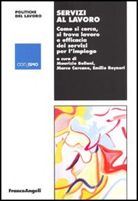Servizi al lavoro. Come si cerca, si trova lavoro e efficacia dei servizi per l'impiego - Librerie.coop