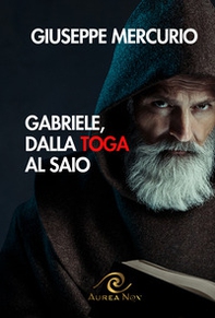 Gabriele, dalla toga al saio - Librerie.coop