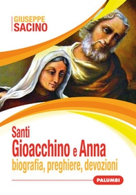 Santi Gioacchino e Anna: biografia, preghiere, devozioni - Librerie.coop