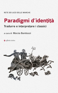 Paradigmi d'identità. Tradurre e interpretare i classici - Librerie.coop