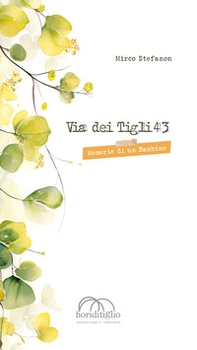 Via dei Tigli 43. Memorie di un bambino - Librerie.coop