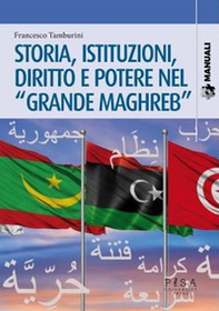 Storia, istituzioni, diritto potere nel «Grande Maghreb» - Librerie.coop Storia, istituzioni, diritto potere nel «Grande Maghreb» - Librerie.coop