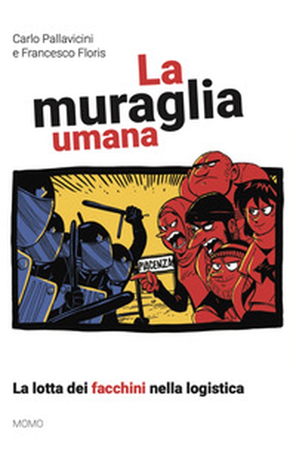 La muraglia umana. La lotta dei facchini nella logistica - Librerie.coop La muraglia umana. La lotta dei facchini nella logistica - Librerie.coop