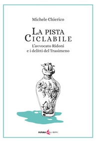 La pista ciclabile. L'avvocato Ridoni e i delitti del Trasimeno - Librerie.coop