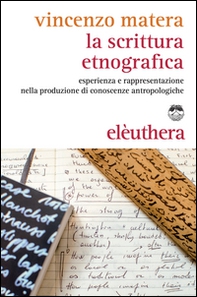 La scrittura etnografica. Esperienza e rappresentazione nella produzione di conoscenze antropologiche - Librerie.coop