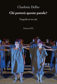 Chi porterà queste parole? Tragedia in tre atti - Librerie.coop