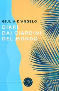 Diari dai giardini del mondo - Librerie.coop
