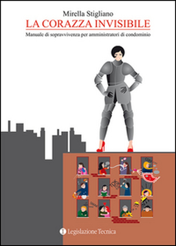 La corazza invisibile. Manuale di sopravvivenza per amministratori di condominio - Librerie.coop La corazza invisibile. Manuale di sopravvivenza per amministratori di condominio - Librerie.coop