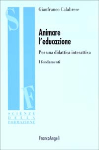 Animare l'educazione. Per una didattica interattiva. I fondamenti - Librerie.coop