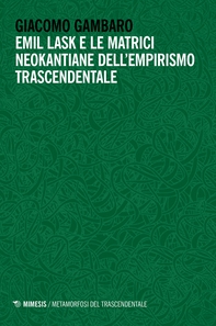 Emil Lask e le matrici neokantiane dell’empirismo trascendentale - Librerie.coop