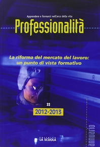 Professionalità. La riforma del mercato del lavoro: un punto di vista formativo - Librerie.coop
