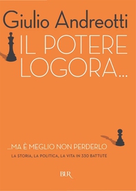Il potere logora - Librerie.coop Il potere logora - Librerie.coop