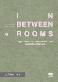 In-Between Rooms. Dispositivi architettonici nel contesto naturale - Librerie.coop